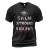 Viking T-shirt Calm Mind Strong Heart Violent Hands