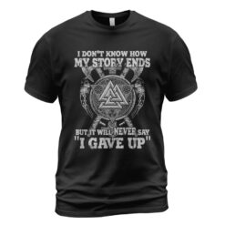 Viking T-shirt I Don't Know How Story Ends