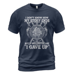 Viking T-shirt I Don't Know How Story Ends